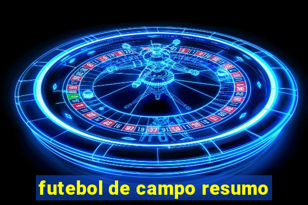 futebol de campo resumo